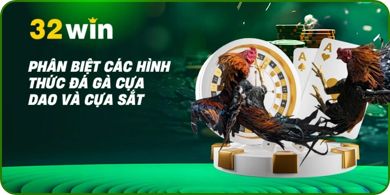 Phân biệt các hình thức đá gà cựa dao và cựa sắt