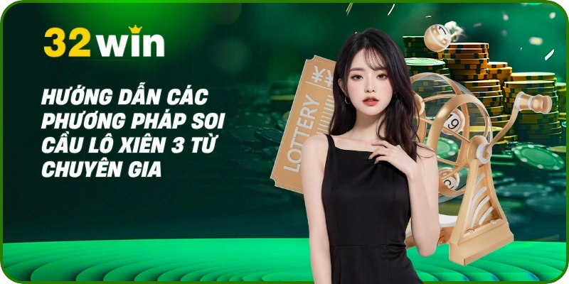 Lô Xiên 3 - Bật Mí Cách Soi Cầu & Tối Ưu Tỷ Lệ Thắng Lớn 2 Hướng dẫn các phương pháp soi cầu lô xiên 3 từ chuyên gia