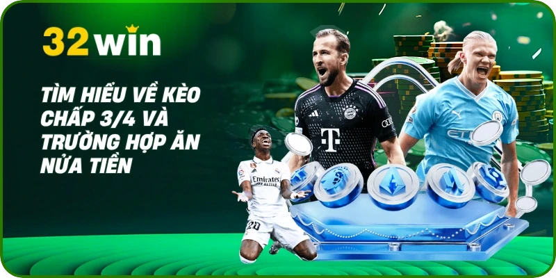 Kèo 3/4 Là Gì? Kinh Nghiệm Cược Chấp 0.75 Bất Bại Tại 32 Win 1 Tìm hiểu về kèo chấp 3/4 và trường hợp ăn nửa tiền