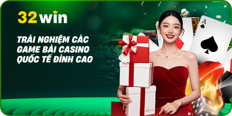 Trải nghiệm các game bài casino quốc tế đỉnh cao